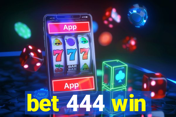 bet 444 win